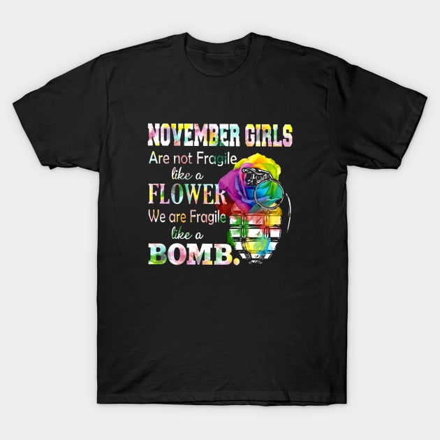 November Girl Are Not Fragile Like A Flower We Are Fragile Like A Bomb Wife T-Shirt by dieukieu81